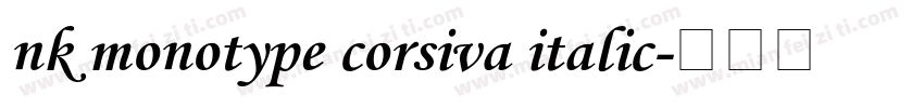 nk monotype corsiva italic字体转换